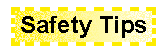 Safety Tips